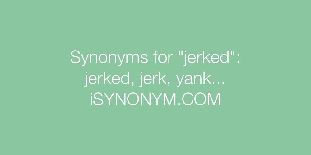 Synonyms jerked