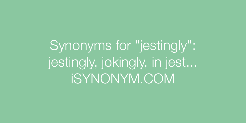 Synonyms jestingly