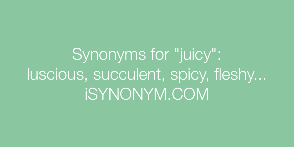 Synonyms juicy