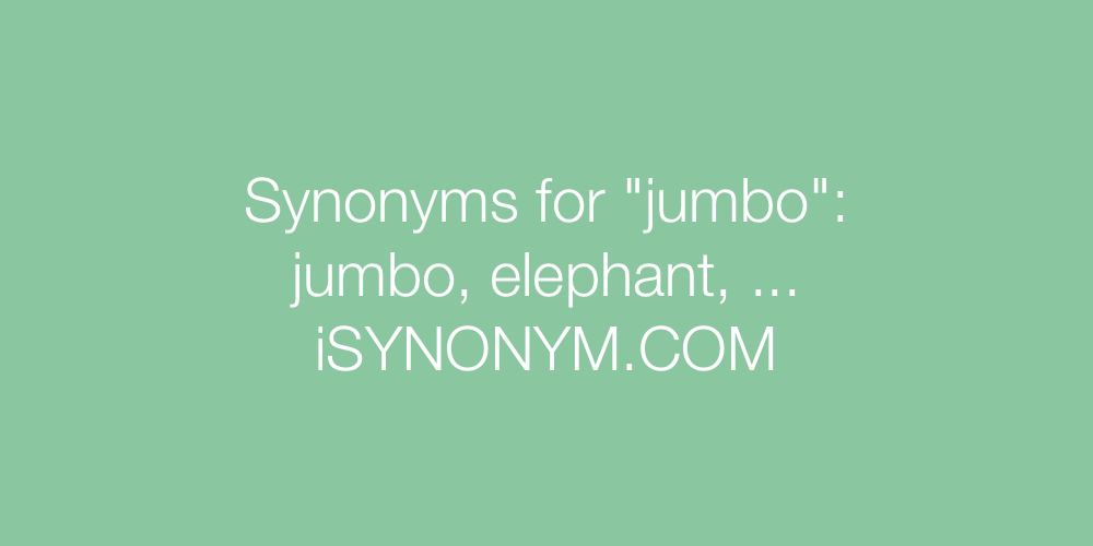 Synonyms jumbo