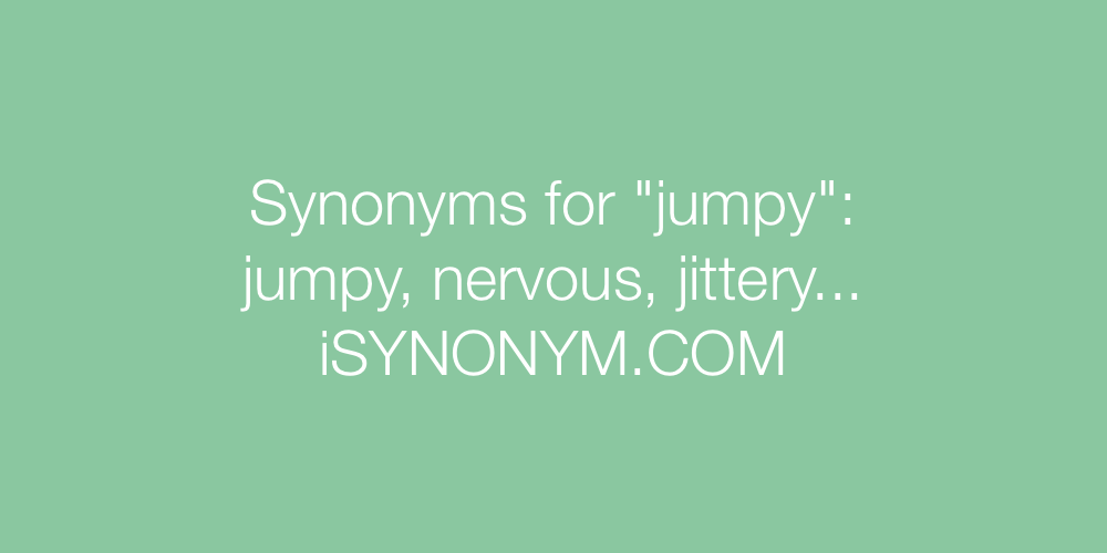 Synonyms jumpy
