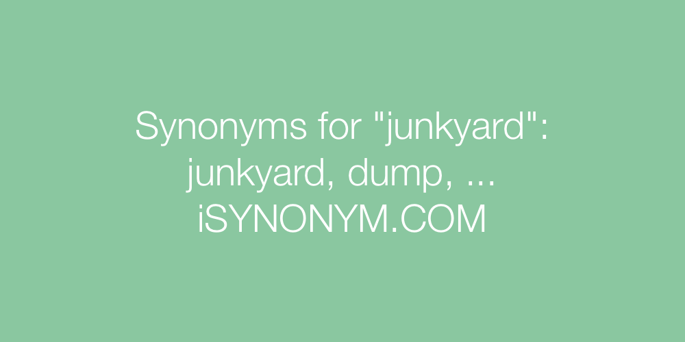 Synonyms junkyard