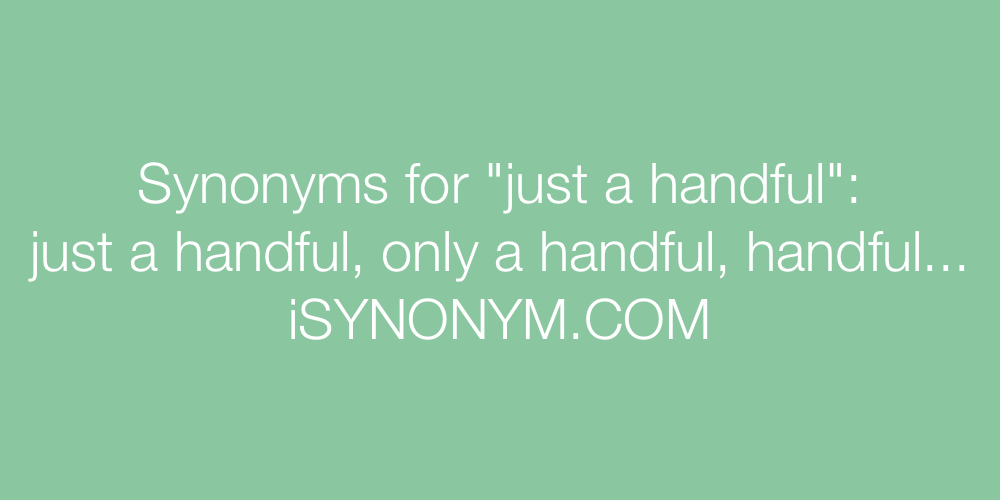 Synonyms just a handful