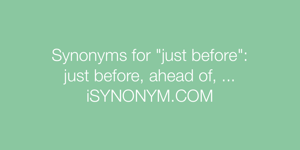 Synonyms just before