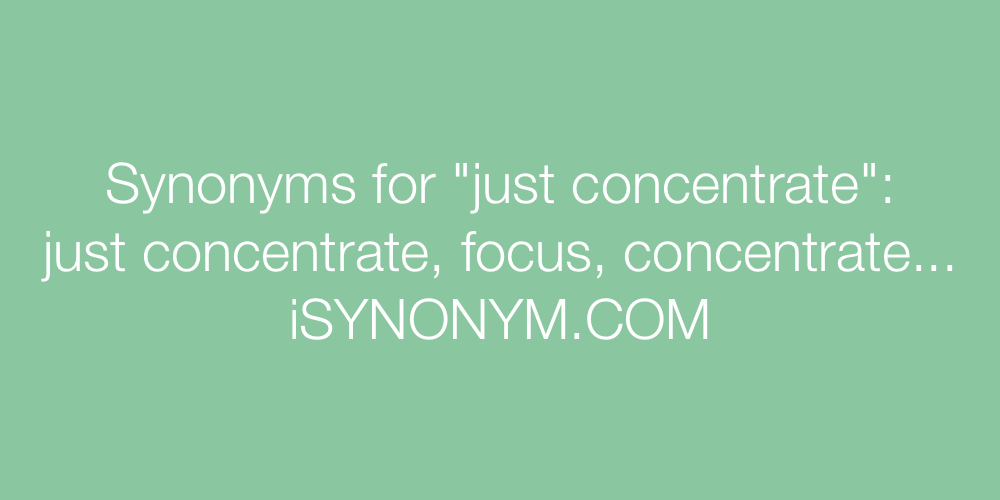Synonyms just concentrate