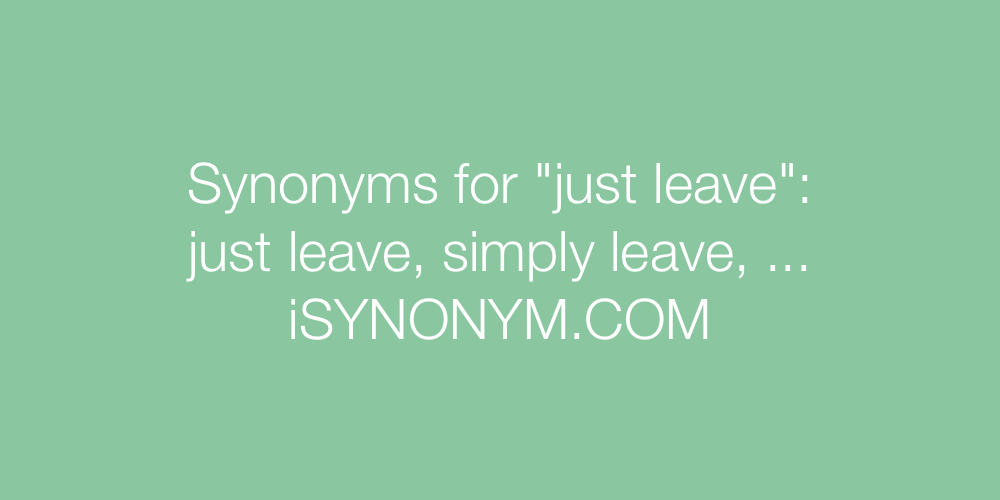 Synonyms just leave