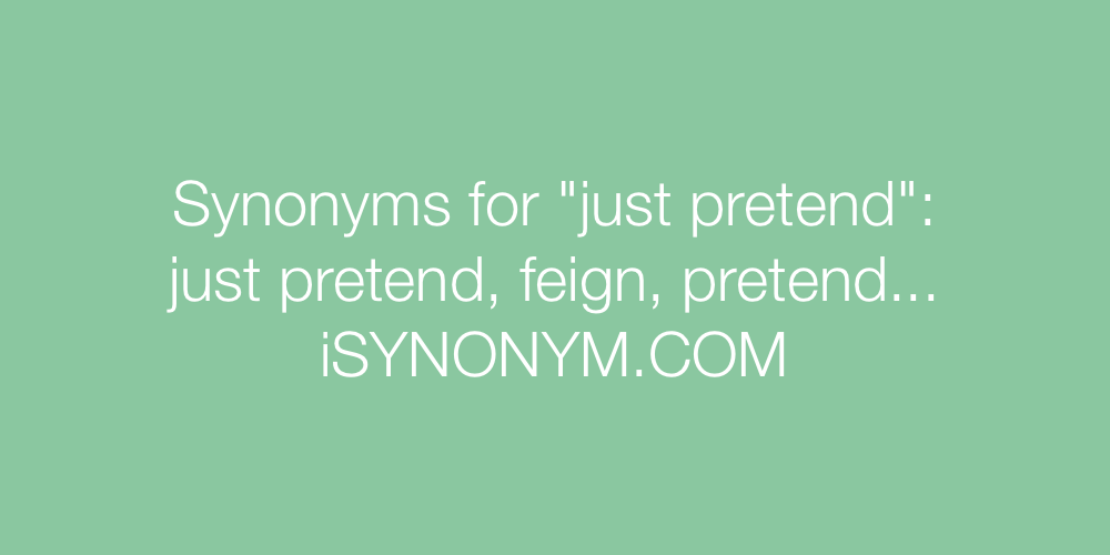 Synonyms just pretend