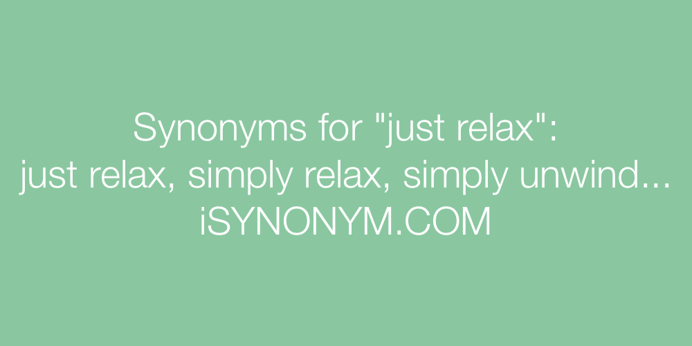 Synonyms just relax
