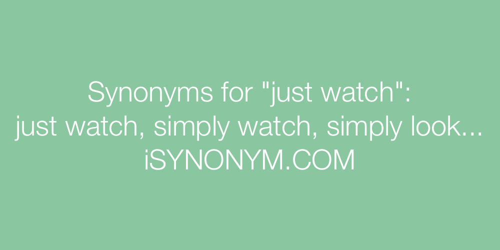 Synonyms just watch