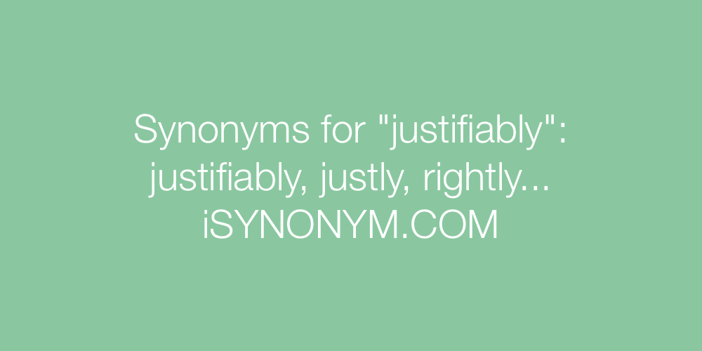 Synonyms justifiably