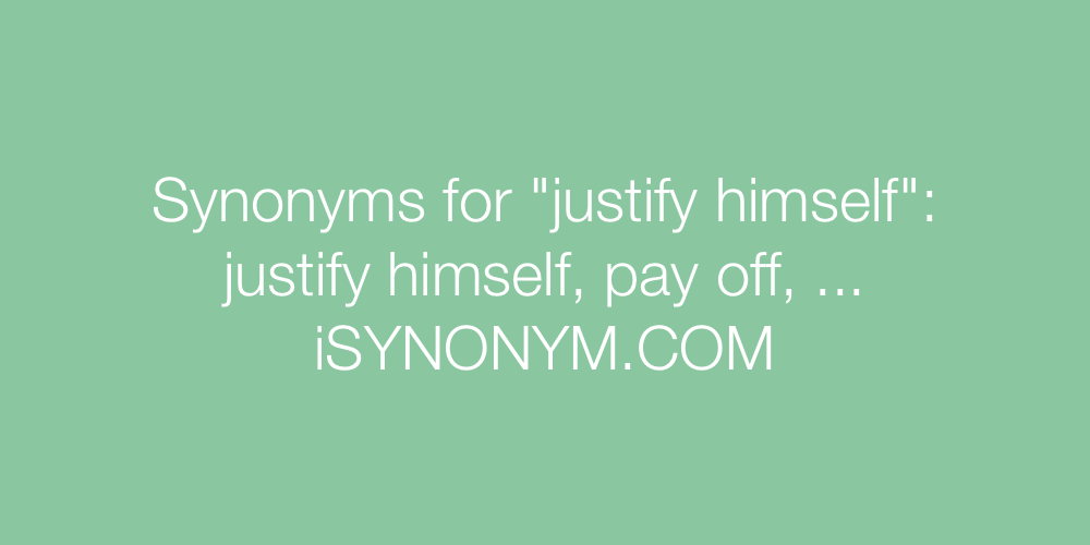 Synonyms justify himself