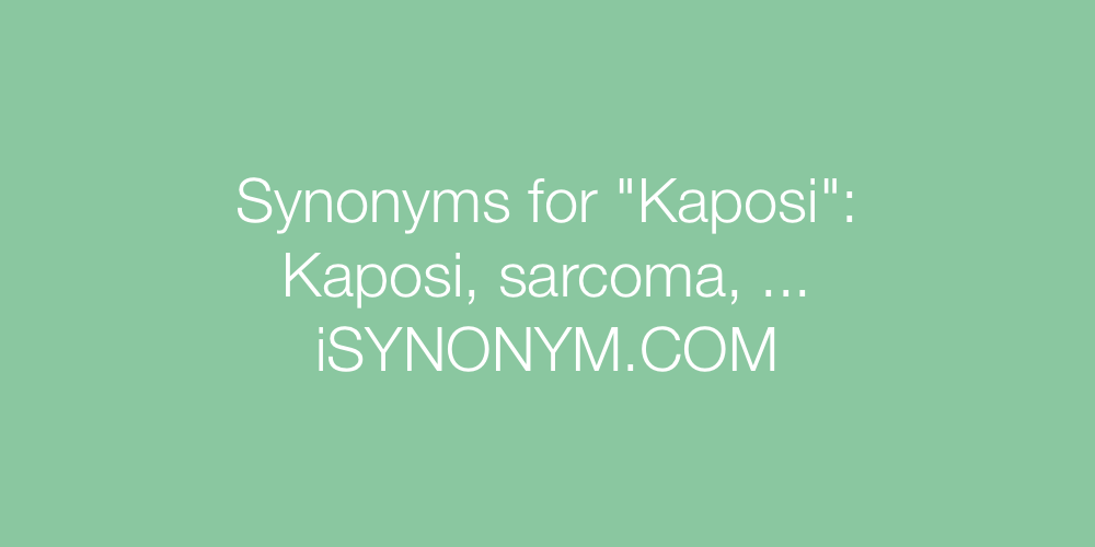 Synonyms Kaposi