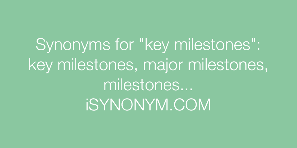 Synonyms key milestones