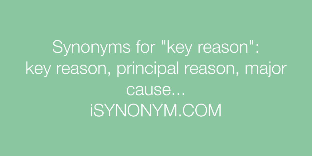 Synonyms key reason