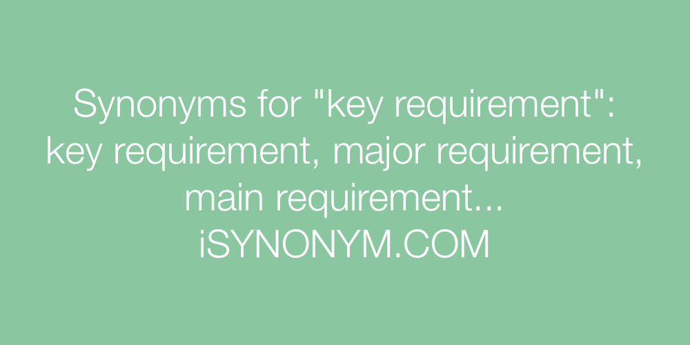 Synonyms key requirement