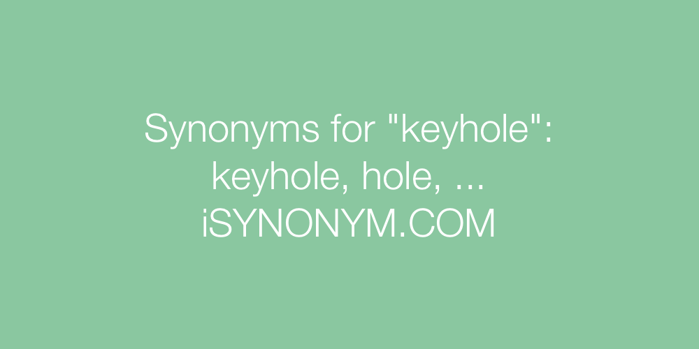 Synonyms keyhole