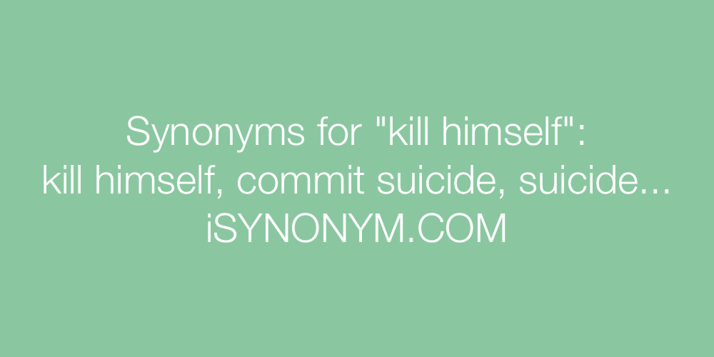 Synonyms kill himself