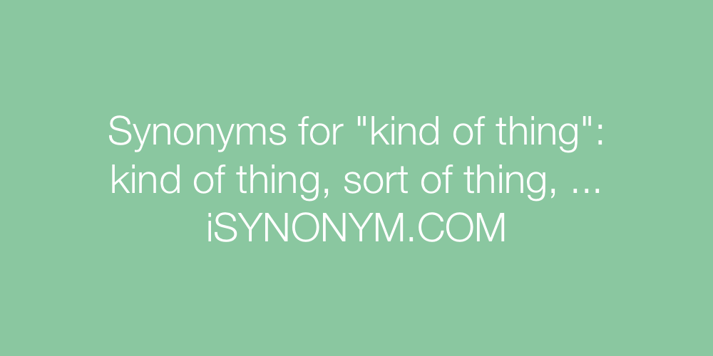Synonyms kind of thing