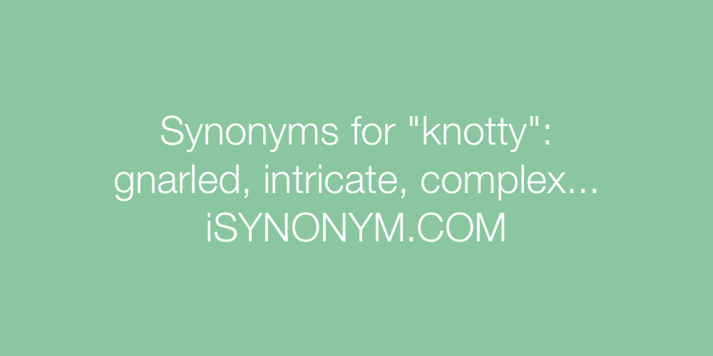 Synonyms knotty