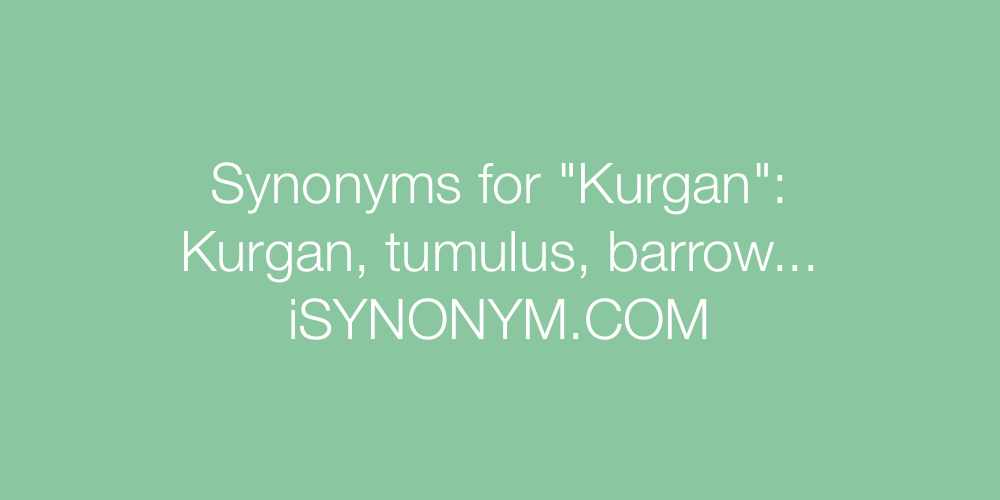 Synonyms Kurgan