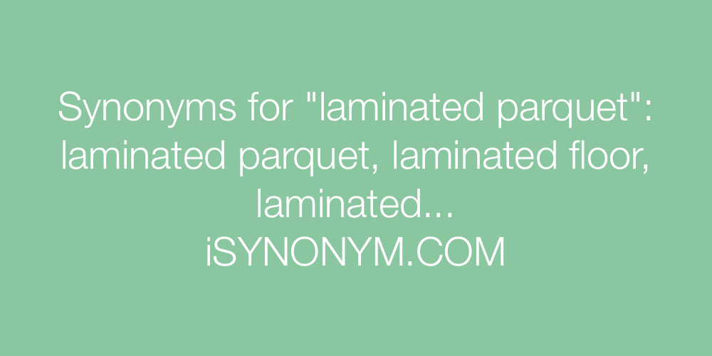 Synonyms laminated parquet