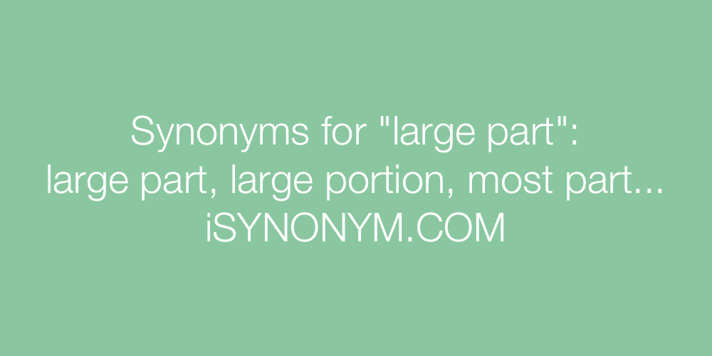 Synonyms large part