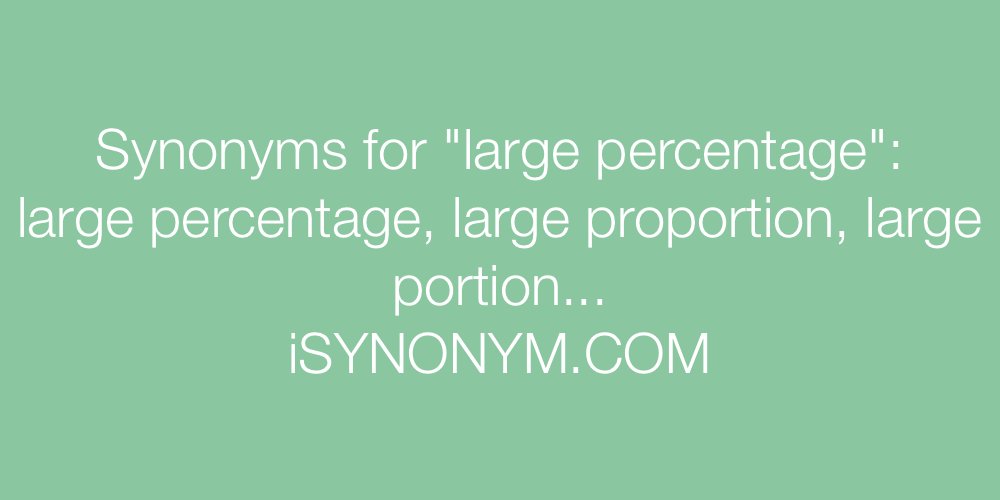 Synonyms large percentage