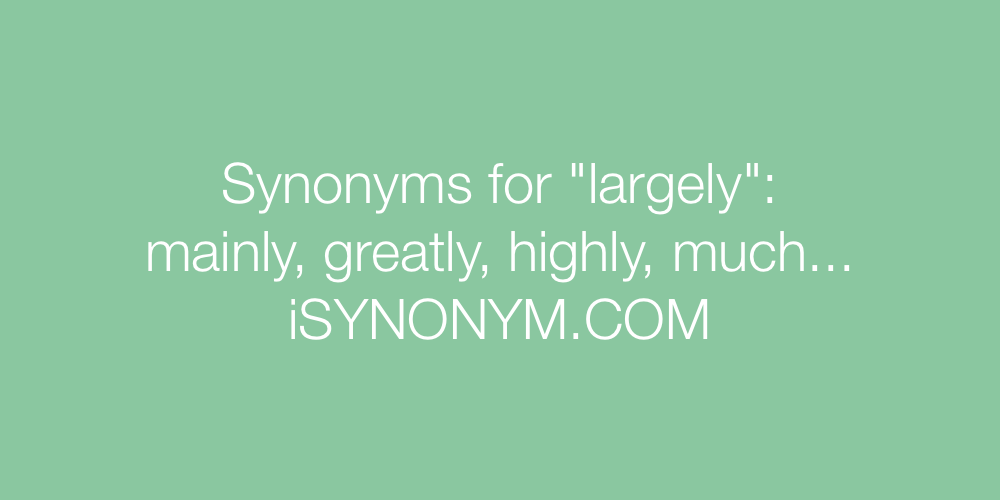 Synonyms largely