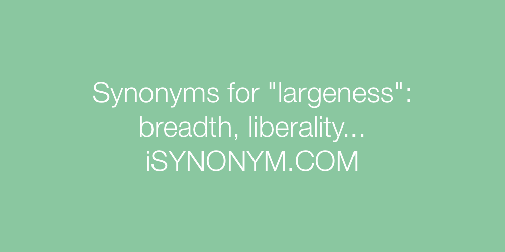 Synonyms largeness