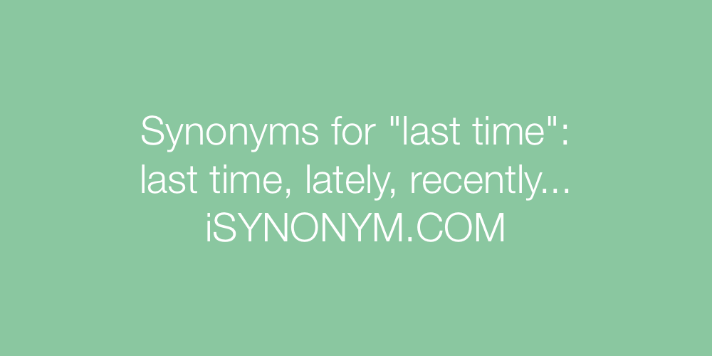 Synonyms last time