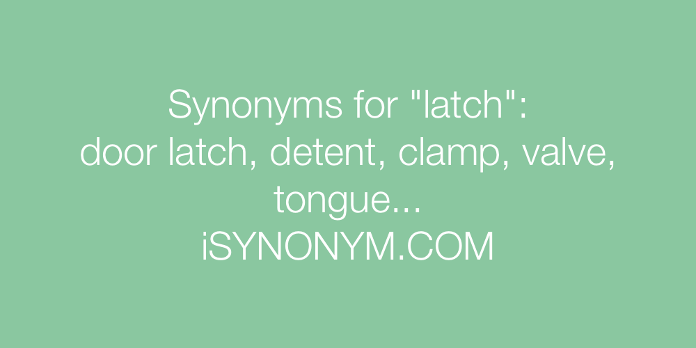 Synonyms latch