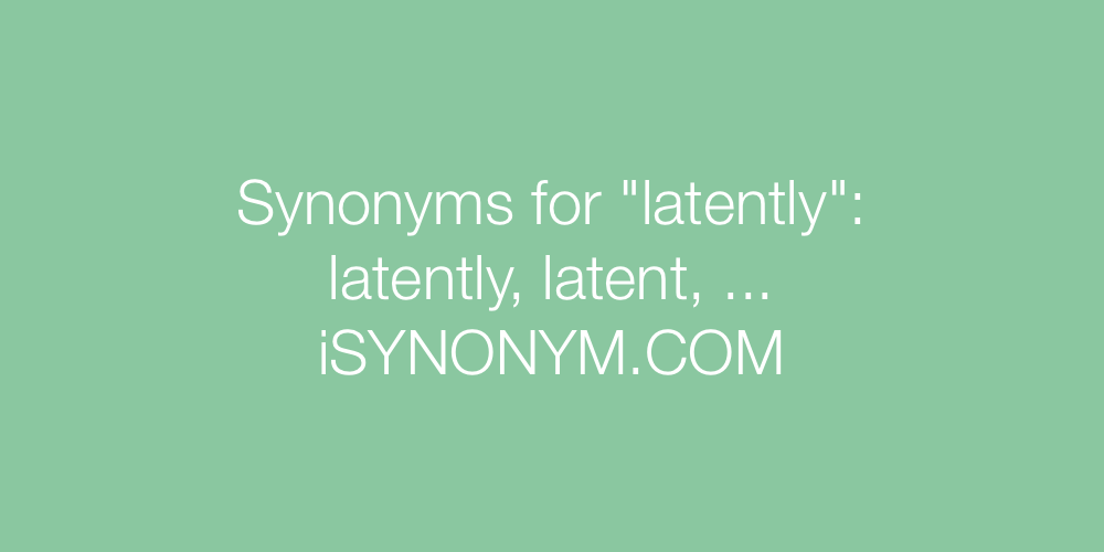 Synonyms latently