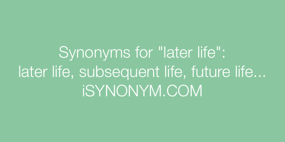 Synonyms later life