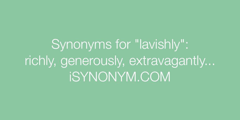 Synonyms lavishly