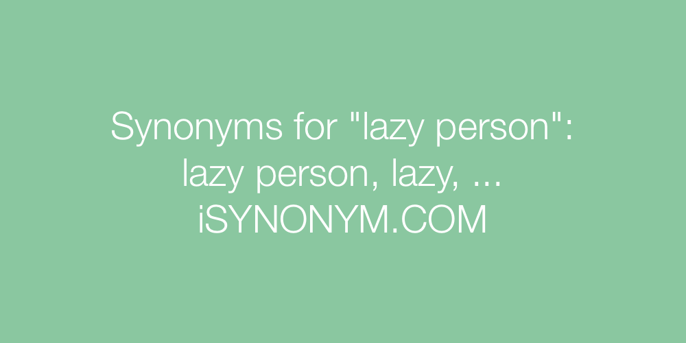 Synonyms lazy person