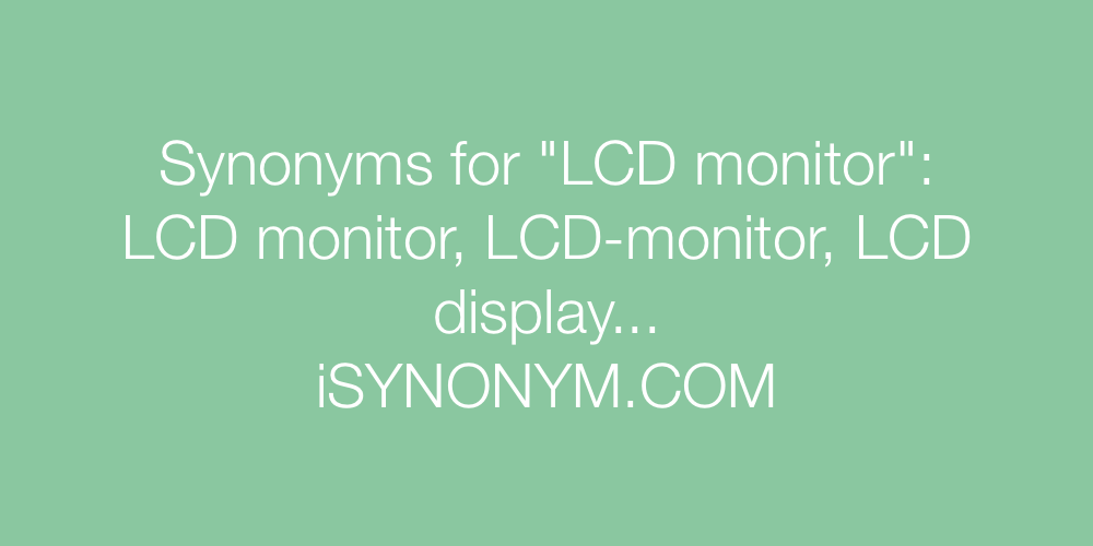 Synonyms LCD monitor