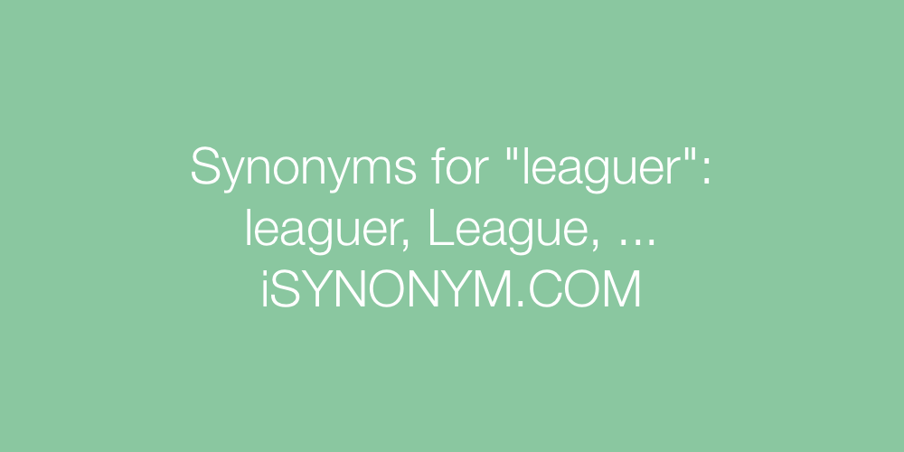 Synonyms leaguer