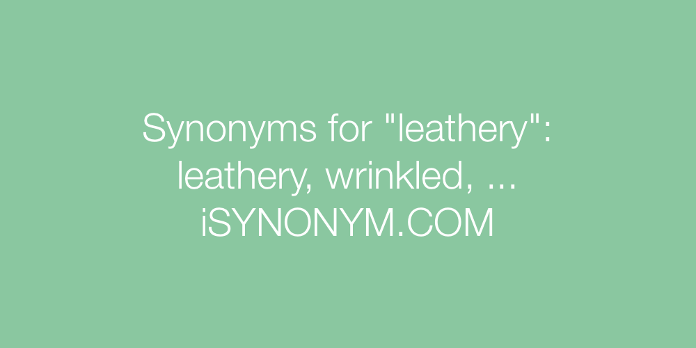 Synonyms leathery