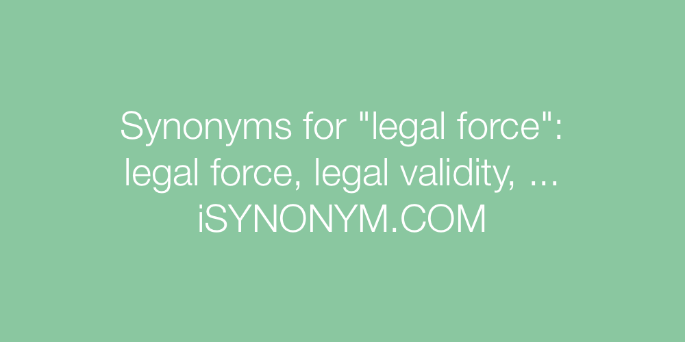 Synonyms legal force