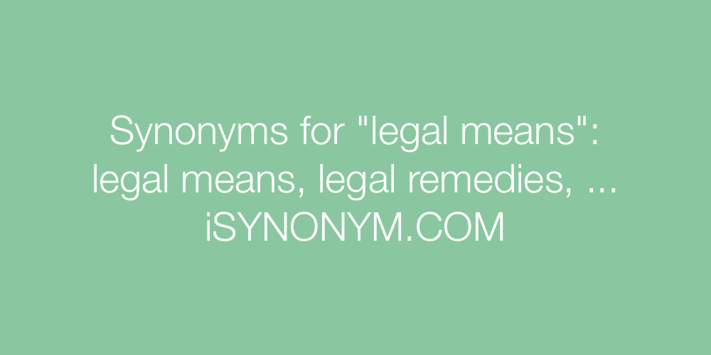 Synonyms legal means
