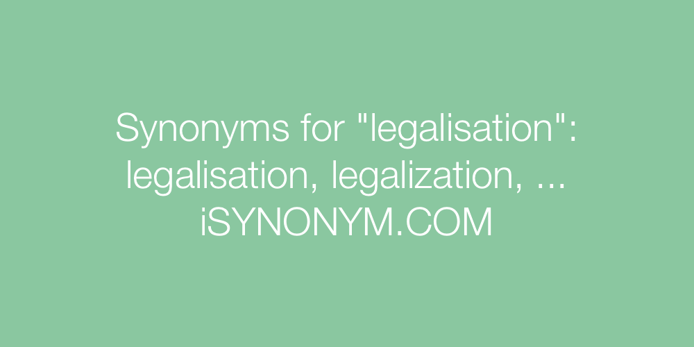 Synonyms legalisation