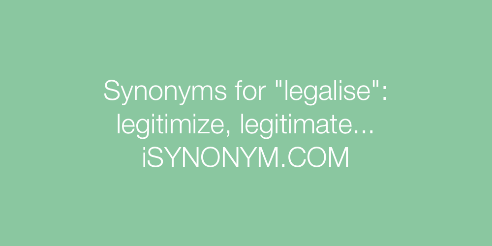 Synonyms legalise