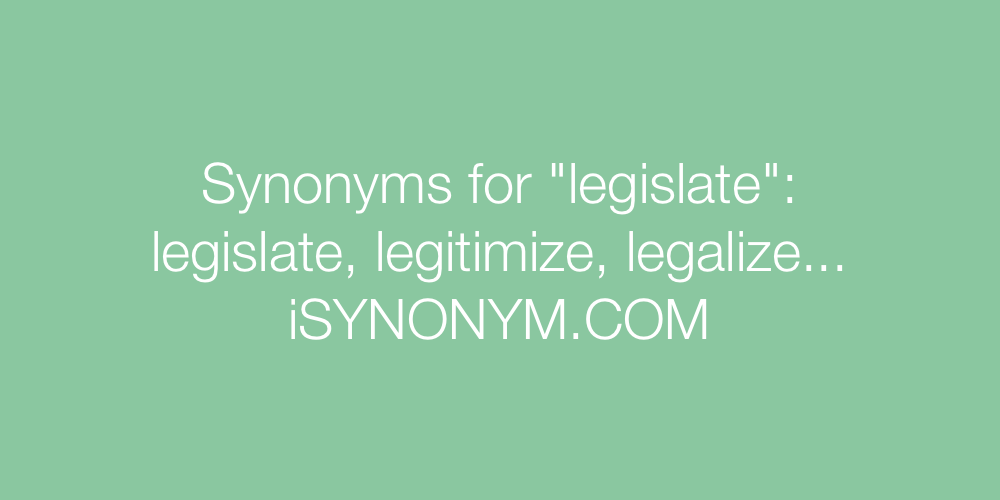 Synonyms legislate