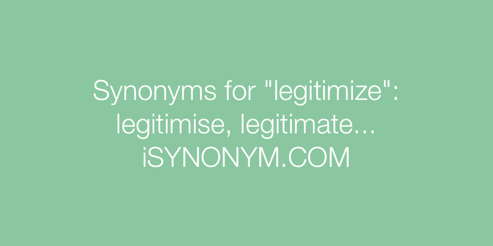 Synonyms legitimize