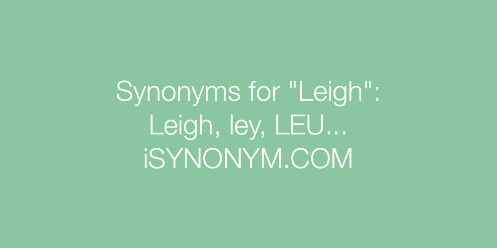 Synonyms Leigh