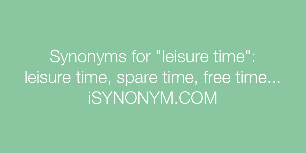 Synonyms leisure time