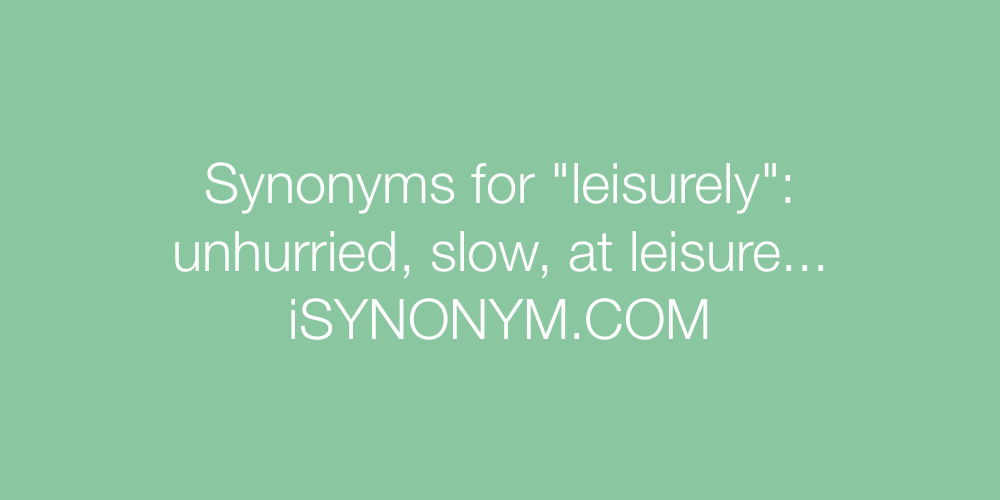 Synonyms leisurely
