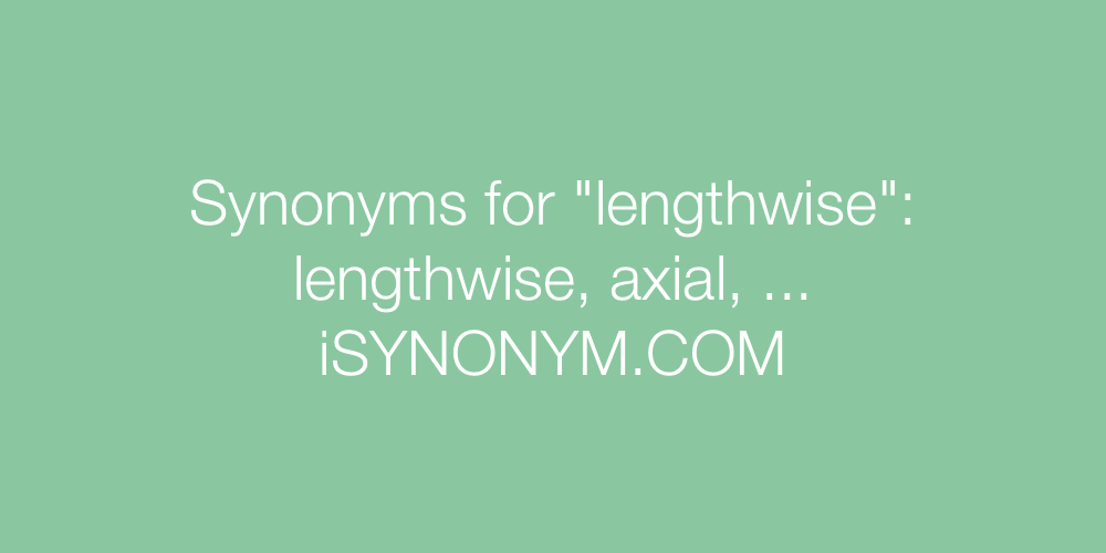 Synonyms lengthwise