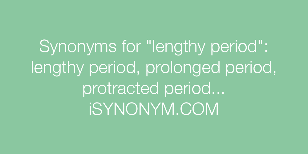 Synonyms lengthy period
