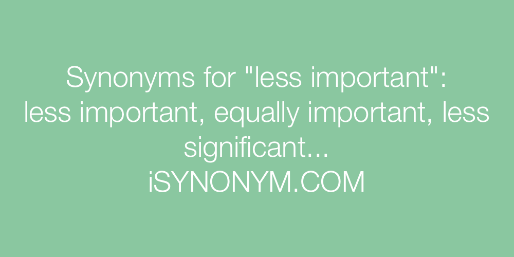 Synonyms less important